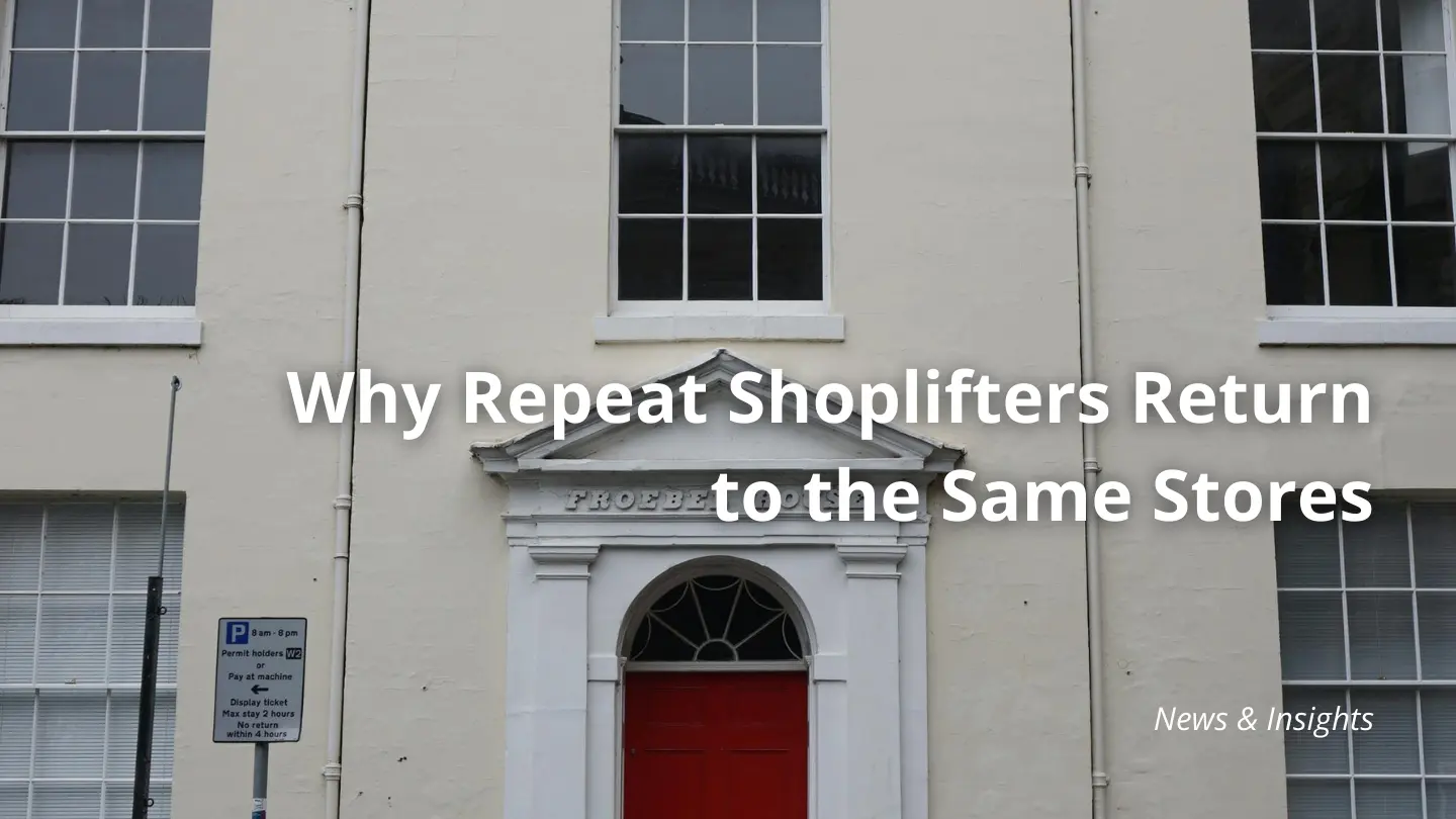 why repeat shoplifters return to the same stores