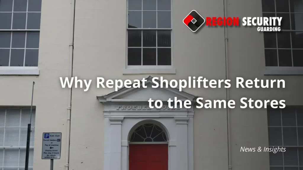 why repeat shoplifters return to the same stores