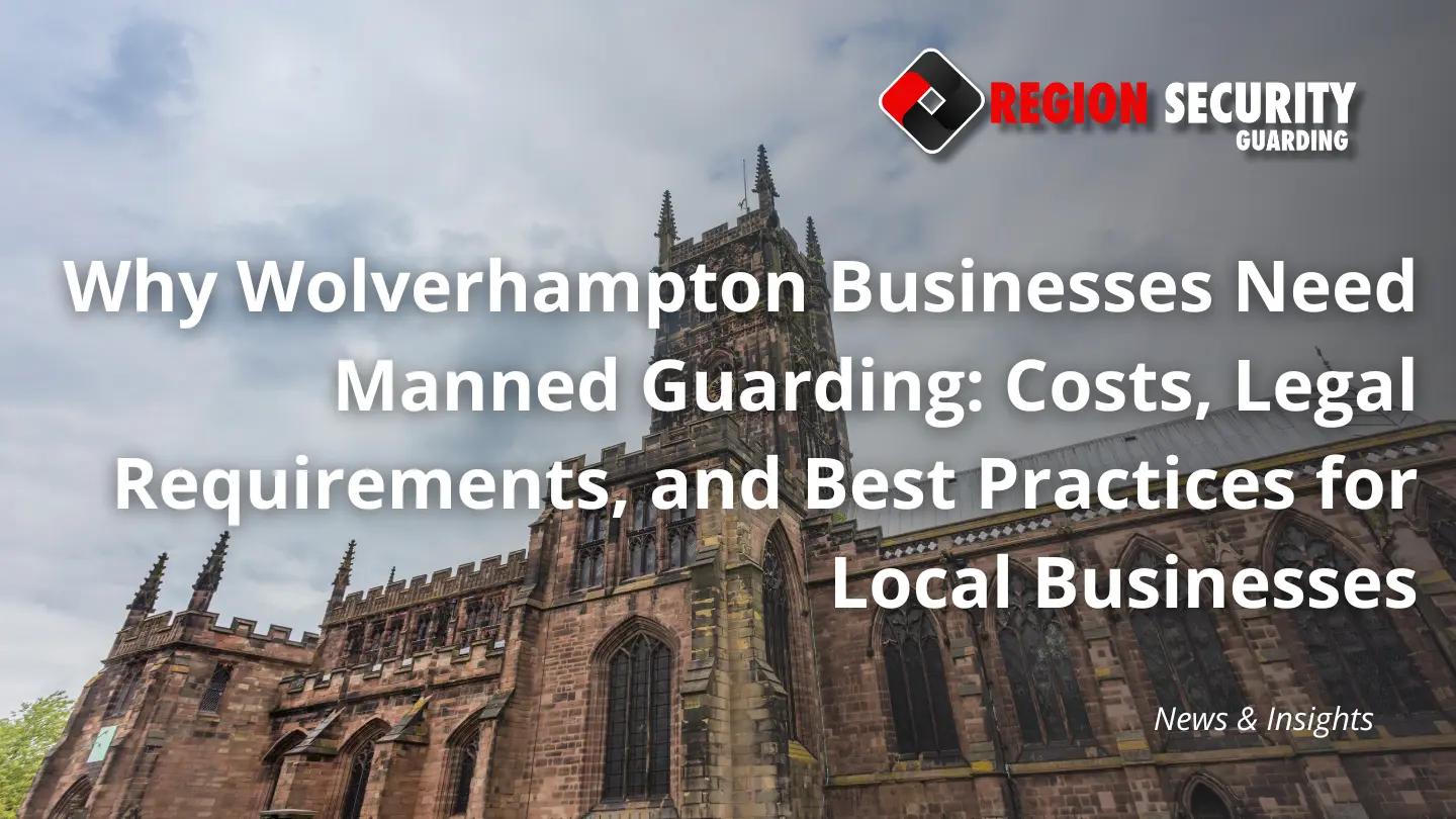 Manned guarding costs and legal requirements for Wolverhampton businesses