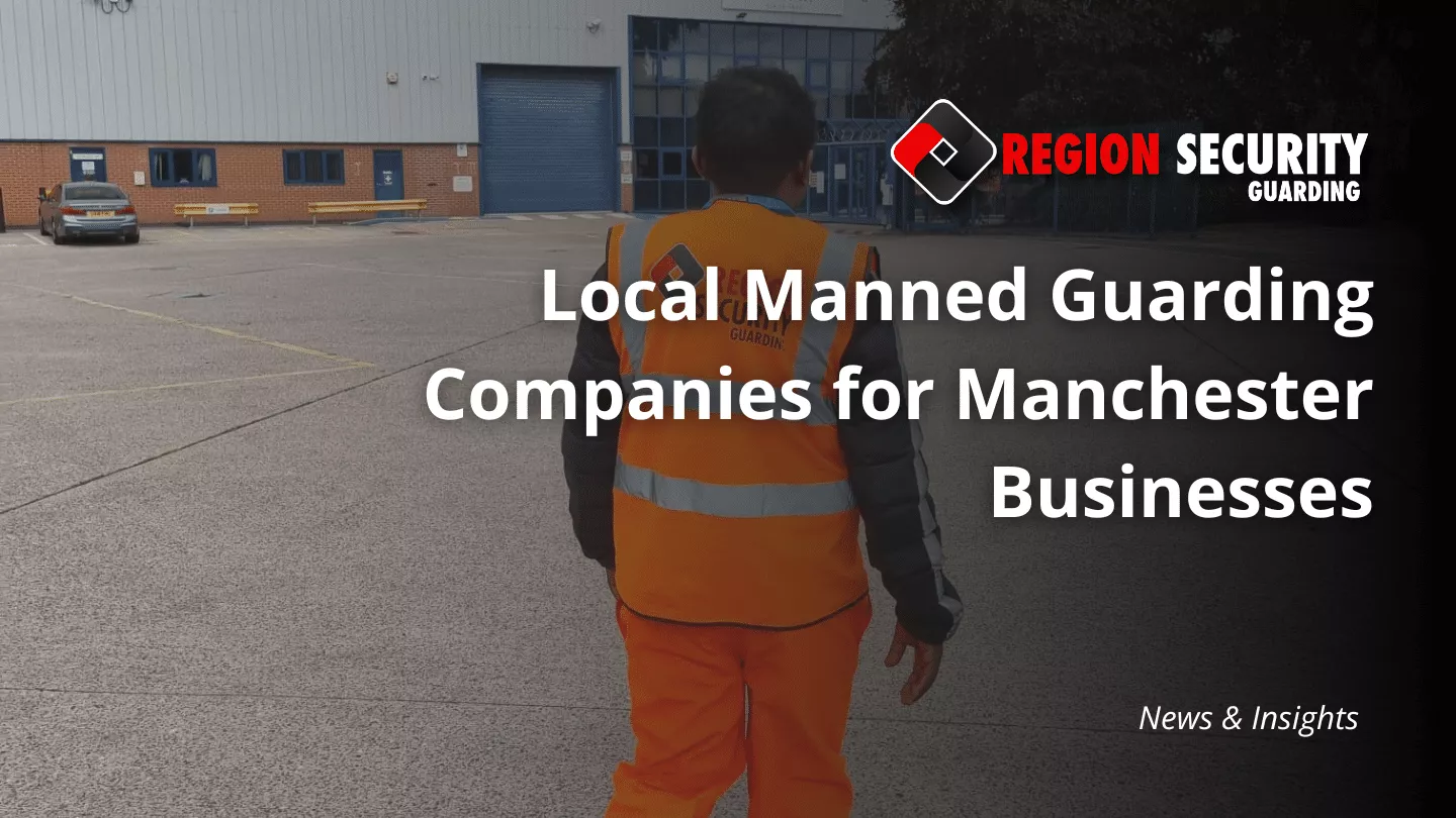Local manned guarding companies Manchester