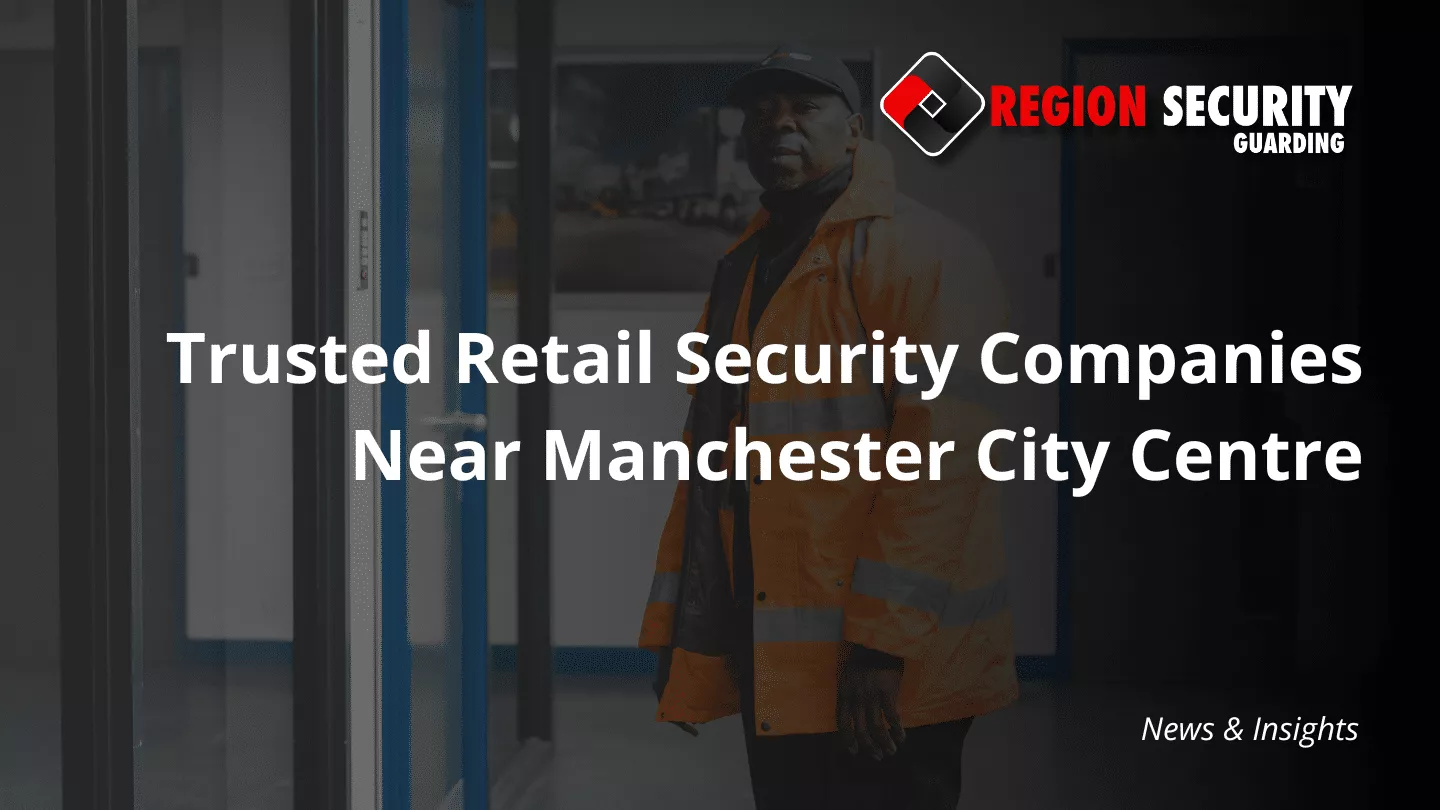 Retail security companies near Manchester City Centre